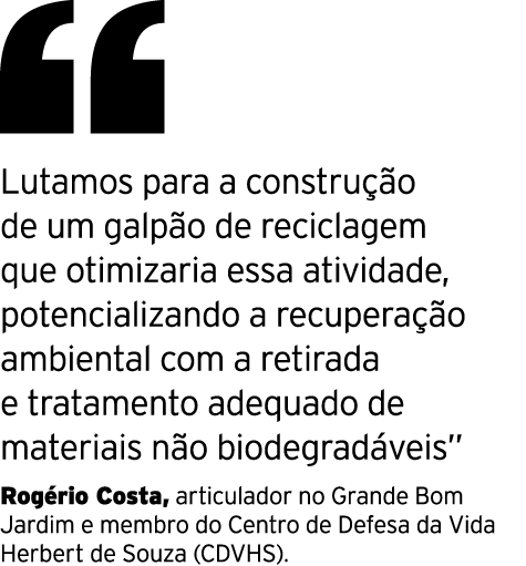  Lutamos para a construção de um galpão de reciclagem que otimizaria essa atividade, potencializando a recuperação am   