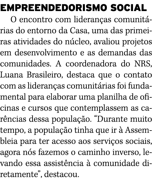 EMPREENDEDORISMO SOCIAL O encontro com lideranças comunitárias do entorno da Casa, uma das primeiras atividades do nú   