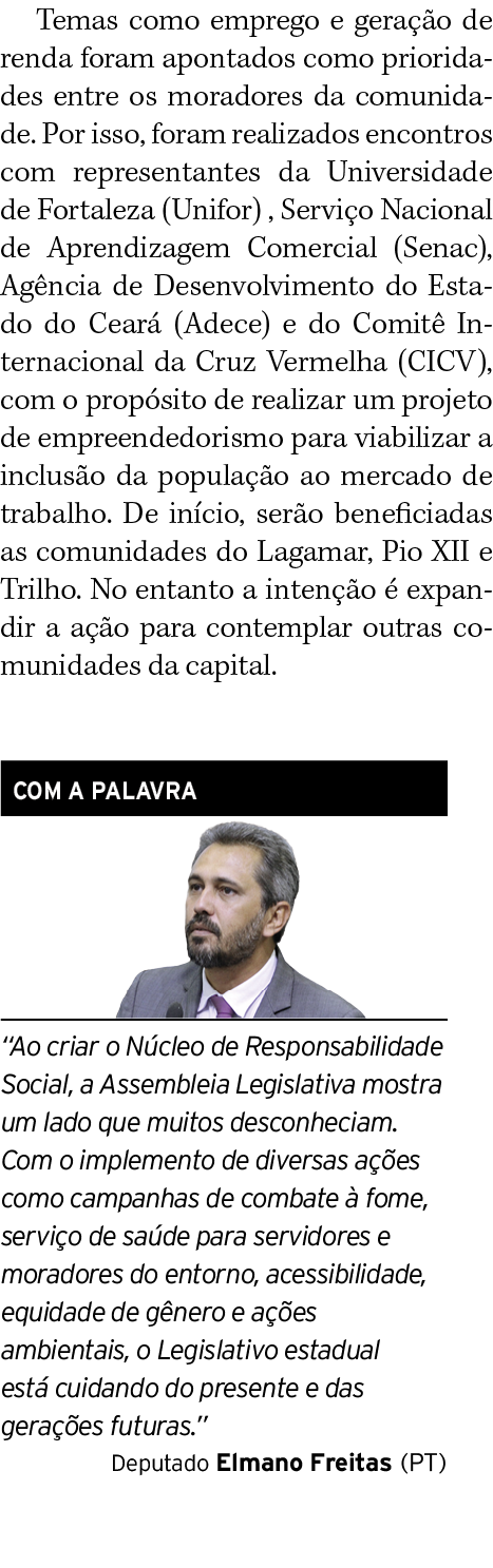 Temas como emprego e geração de renda foram apontados como prioridades entre os moradores da comunidade  Por isso, fo   