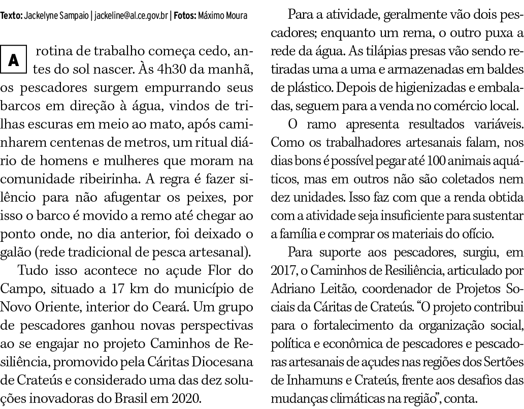 Texto: Jackelyne Sampaio   jackeline al ce gov br   Fotos: Máximo Moura  rotina de trabalho começa cedo, antes do sol   