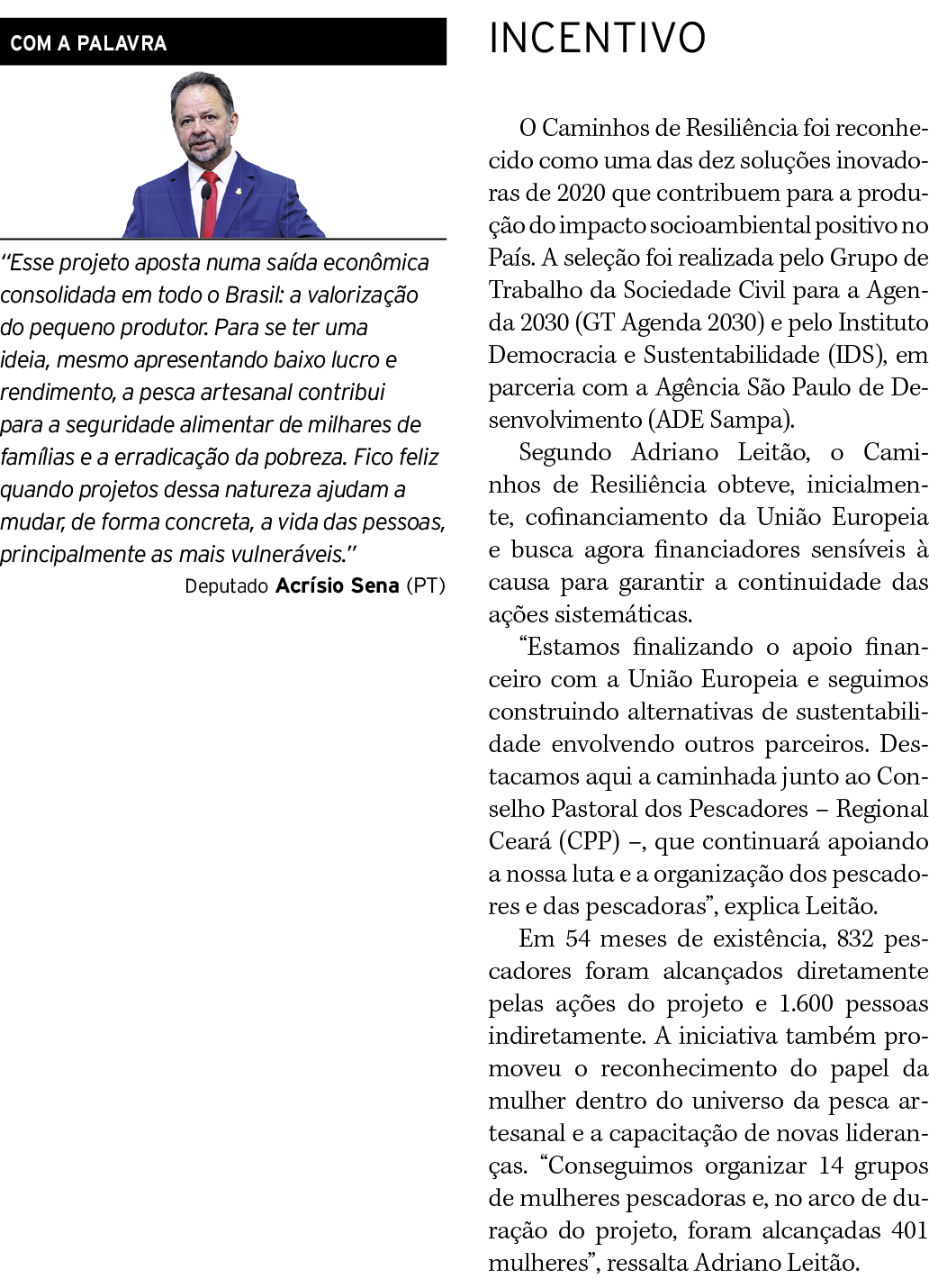 INCENTIVO O Caminhos de Resiliência foi reconhecido como uma das dez soluções inovadoras de 2020 que contribuem para    