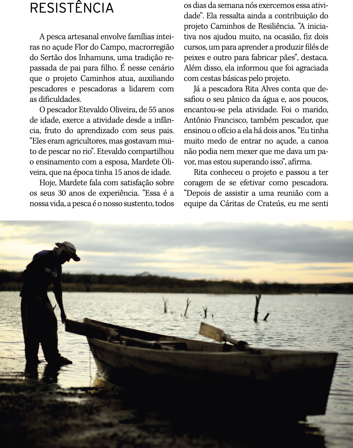 RESISTÊNCIA A pesca artesanal envolve famílias inteiras no açude Flor do Campo, macrorregião do Sertão dos Inhamuns,    