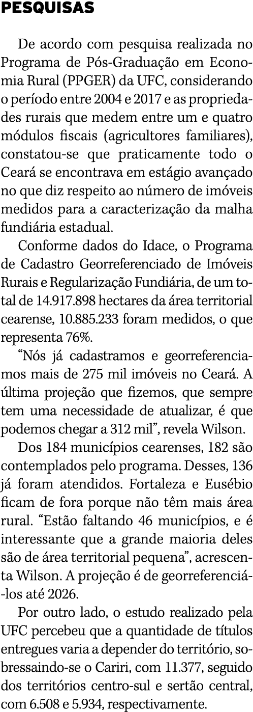 PESQUISAS De acordo com pesquisa realizada no Programa de Pós-Graduação em Economia Rural (PPGER) da UFC, considerand   
