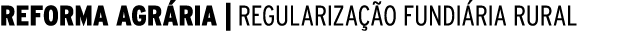 REFORMA AGRÁRIA   REGULARIZAÇÃO FUNDIÁRIA RURAL