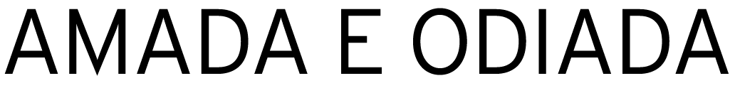 AMADA E ODIADA 
