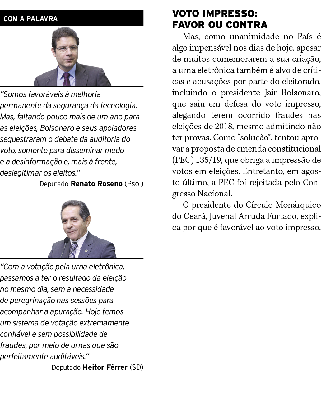  VOTO IMPRESSO: FAVOR OU CONTRA Mas, como unanimidade no País é algo impensável nos dias de hoje, apesar de muitos co   