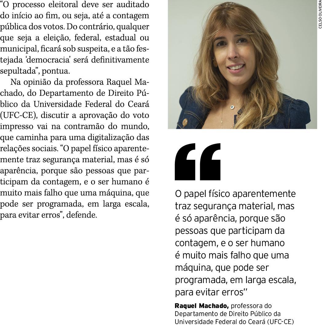  O processo eleitoral deve ser auditado do início ao fim, ou seja, até a contagem pública dos votos  Do contrário, qu   