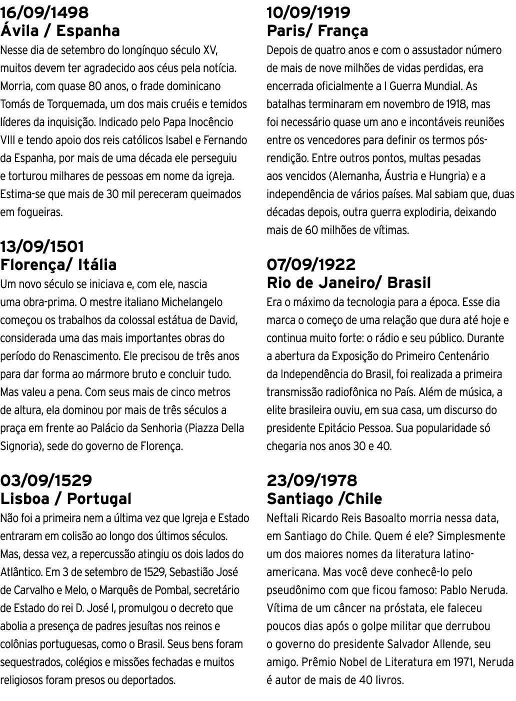 16 09 1498 Ávila   Espanha Nesse dia de setembro do longínquo século XV, muitos devem ter agradecido aos céus pela no   