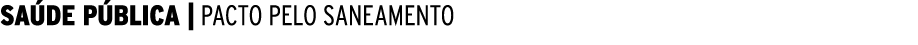  SAÚDE PÚBLICA   PACTO PELO SANEAMENTO 