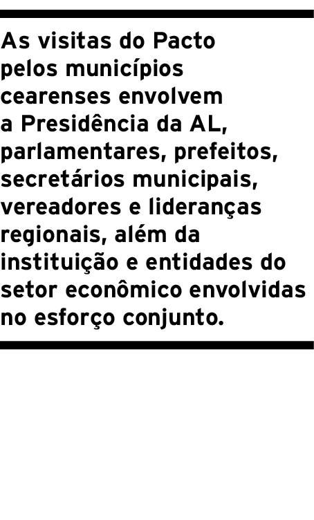 As visitas do Pacto pelos municípios cearenses envolvem a Presidência da AL, parlamentares, prefeitos, secretários mu   