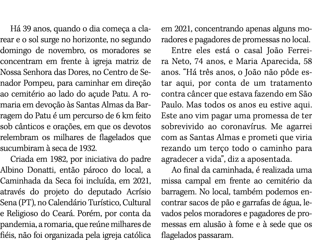 CAMINHADA PELAS ALMAS Há 39 anos, quando o dia começa a clarear e o sol surge no horizonte, no segundo domingo de nov   
