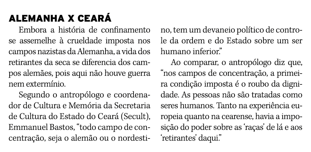 ALEMANHA X CEARÁ Embora a história de confinamento se assemelhe à crueldade imposta nos campos nazistas da Alemanha,    