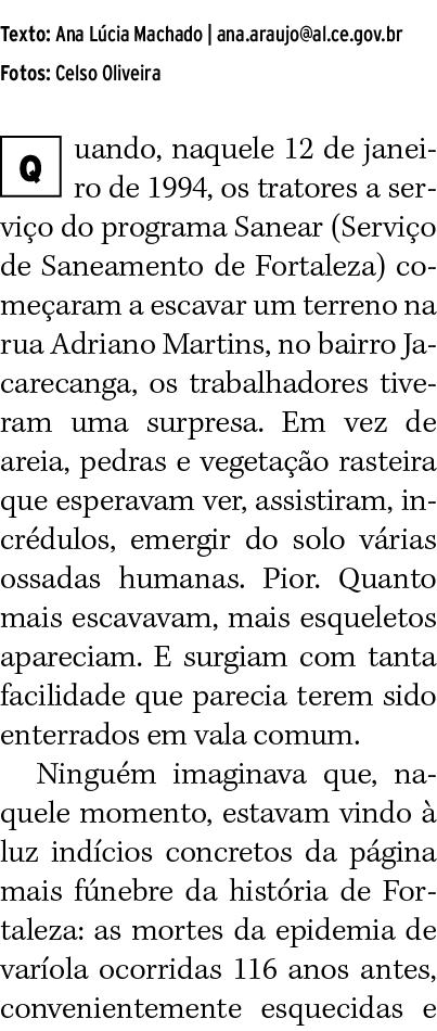 Texto: Ana Lúcia Machado   ana araujo al ce gov br Fotos: Celso Oliveira uando, naquele 12 de janeiro de 1994, os tra   