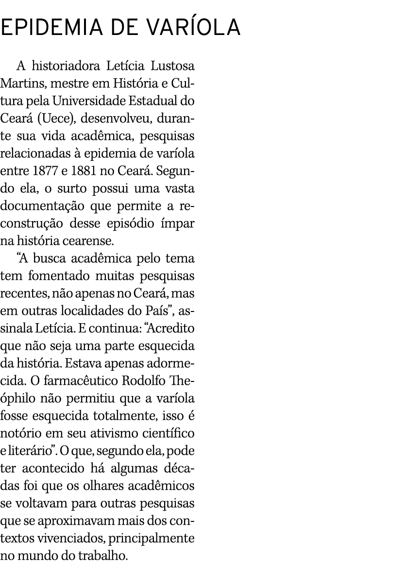 EPIDEMIA DE VARÍOLA A historiadora Letícia Lustosa Martins, mestre em História e Cultura pela Universidade Estadual d   