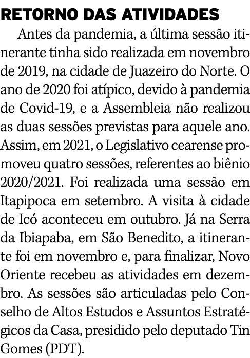 RETORNO DAS ATIVIDADES Antes da pandemia, a última sessão itinerante tinha sido realizada em novembro de 2019, na cid   
