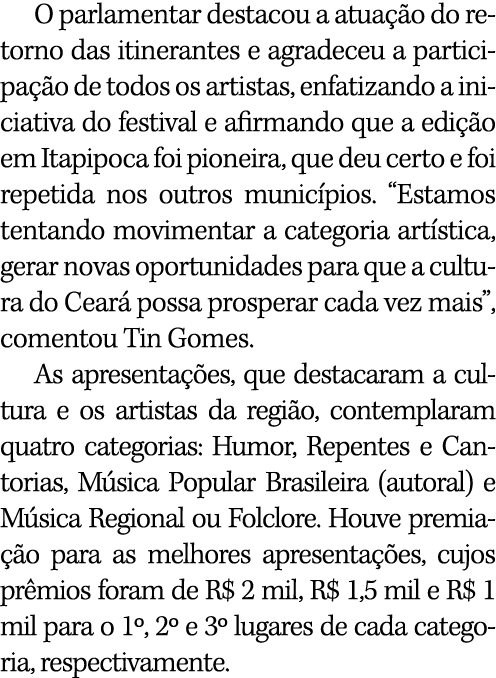 O parlamentar destacou a atuação do retorno das itinerantes e agradeceu a participação de todos os artistas, enfatiza   