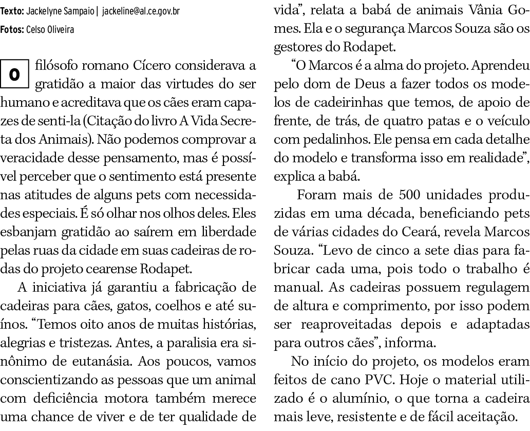 Texto: Jackelyne Sampaio   jackeline al ce gov br Fotos: Celso Oliveira filósofo romano Cícero considerava a gratidão   