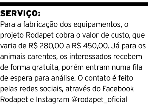 SERVIÇO: Para a fabricação dos equipamentos, o projeto Rodapet cobra o valor de custo, que varia de R  280,00 a R  45   