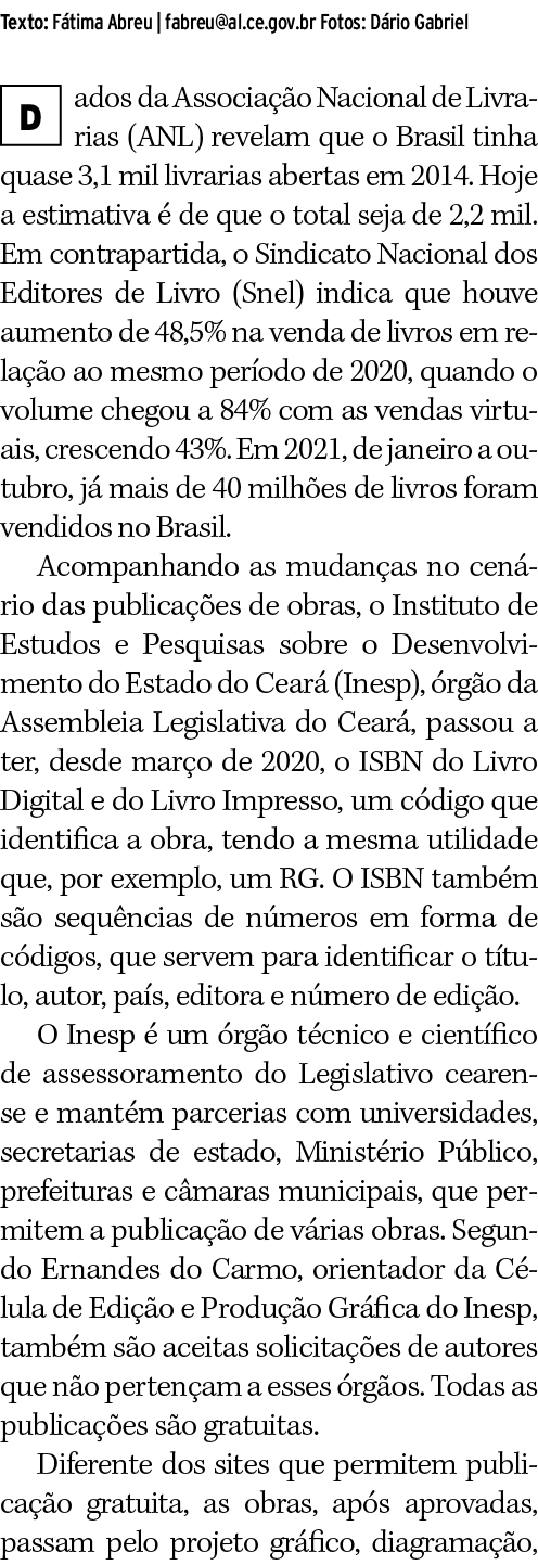 Texto: Fátima Abreu   fabreu al ce gov br Fotos: Dário Gabriel ados da Associação Nacional de Livrarias (ANL) revelam   