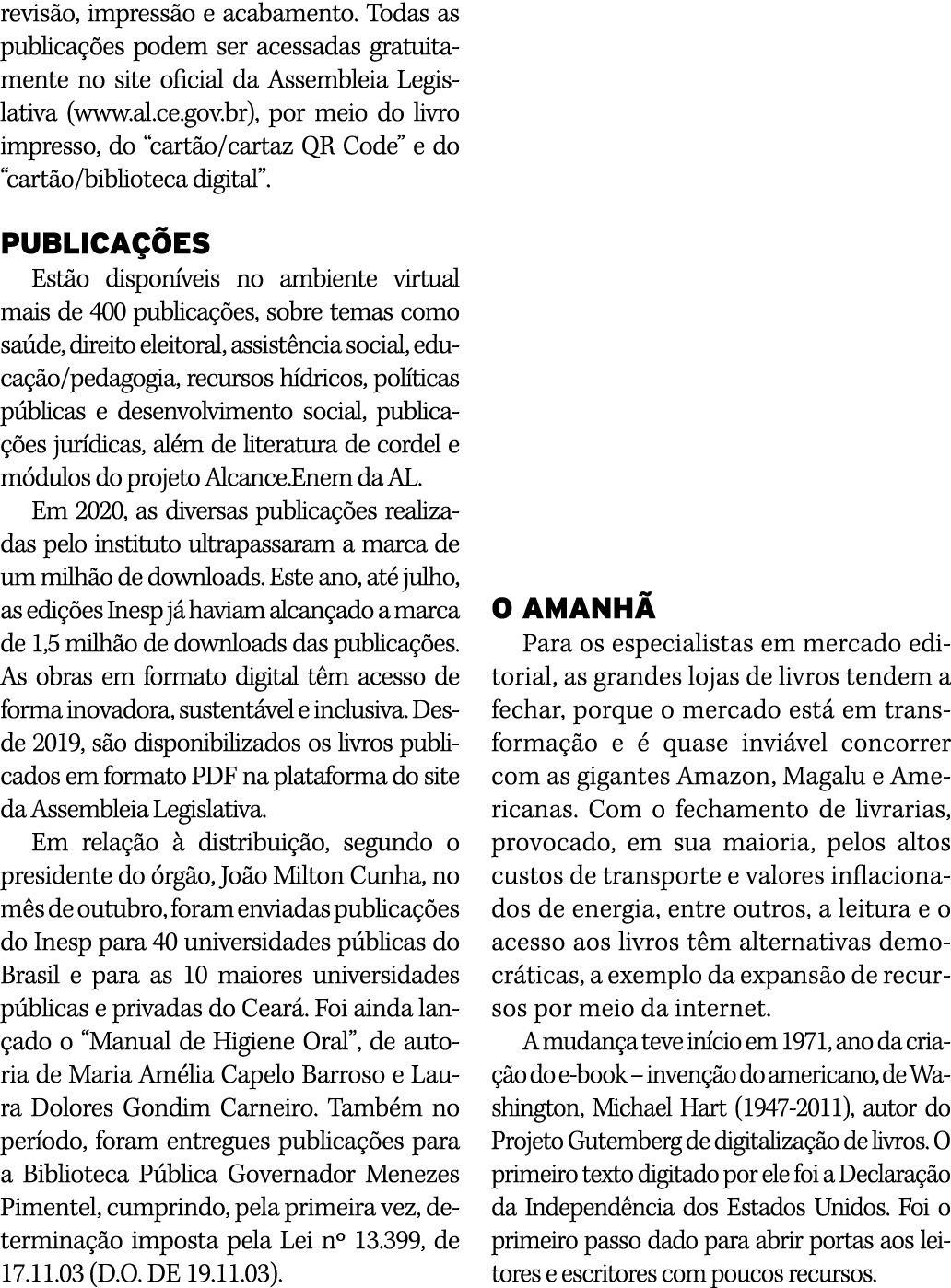 revisão, impressão e acabamento  Todas as publicações podem ser acessadas gratuitamente no site oficial da Assembleia   