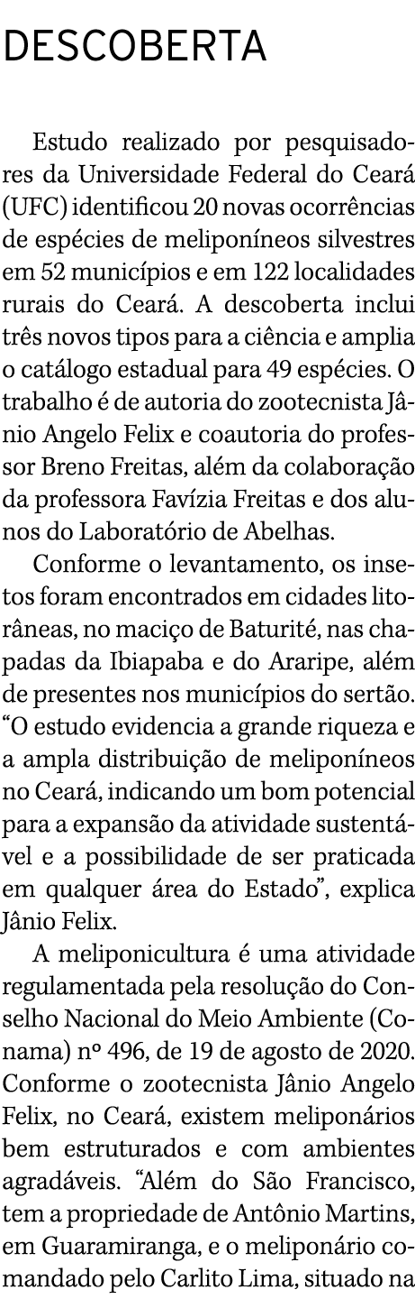  DESCOBERTA Estudo realizado por pesquisadores da Universidade Federal do Ceará (UFC) identificou 20 novas ocorrência   