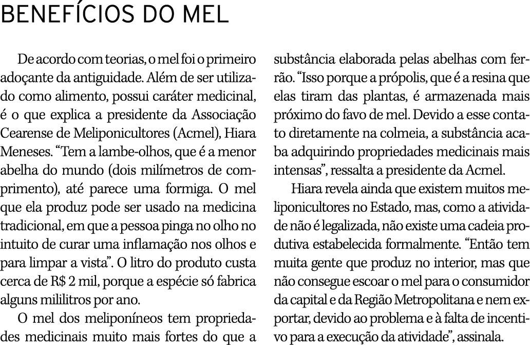 BENEFÍCIOS DO MEL De acordo com teorias, o mel foi o primeiro adoçante da antiguidade  Além de ser utilizado como ali   