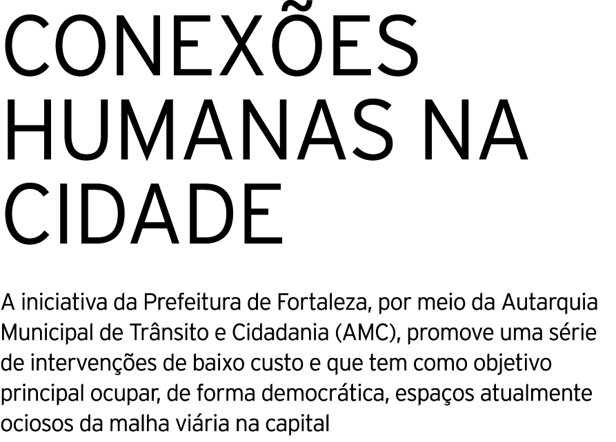 CONEXÕES HUMANAS NA CIDADE A iniciativa da Prefeitura de Fortaleza, por meio da Autarquia Municipal de Trânsito e Cid   