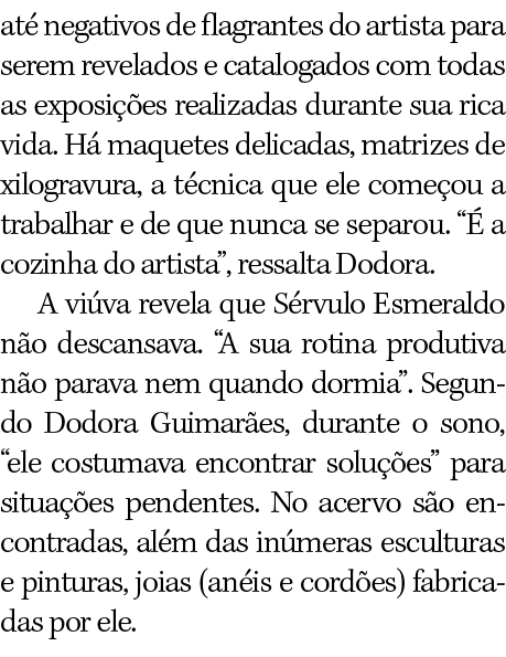 até negativos de flagrantes do artista para serem revelados e catalogados com todas as exposições realizadas durante    