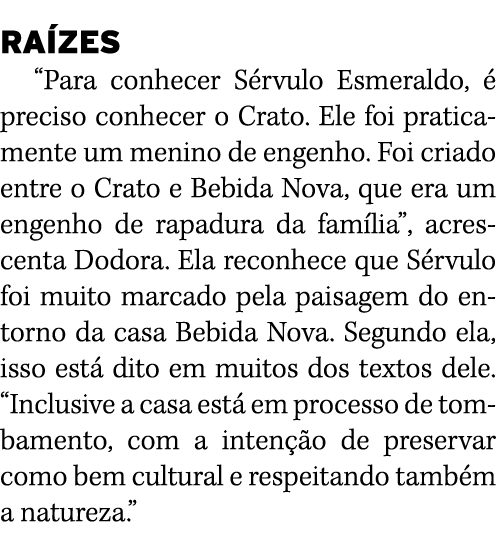 RAÍZES  Para conhecer Sérvulo Esmeraldo, é preciso conhecer o Crato  Ele foi praticamente um menino de engenho  Foi c   