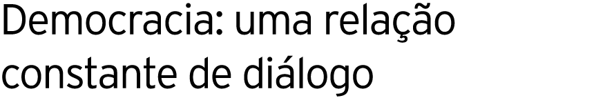 Democracia: uma relação constante de diálogo 