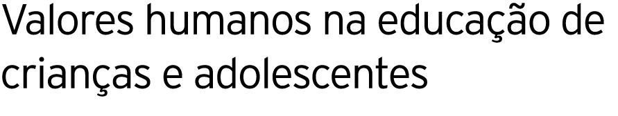 Valores humanos na educação de crianças e adolescentes 