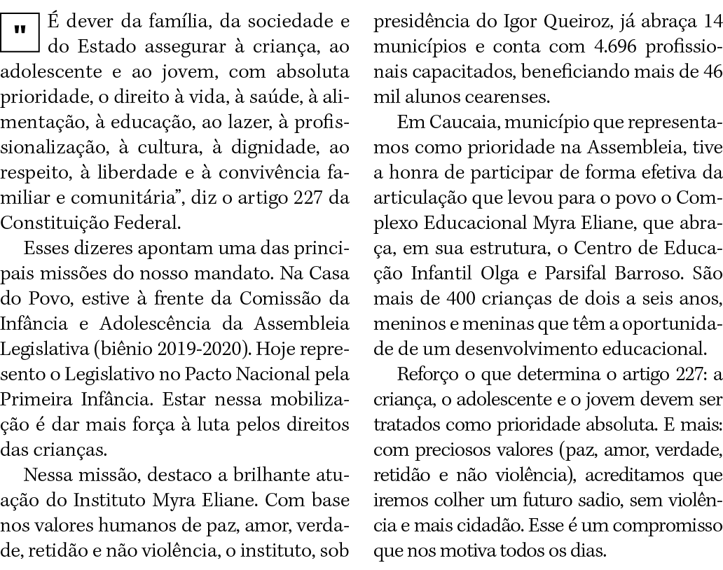  É dever da família, da sociedade e do Estado assegurar à criança, ao adolescente e ao jovem, com absoluta prioridade   