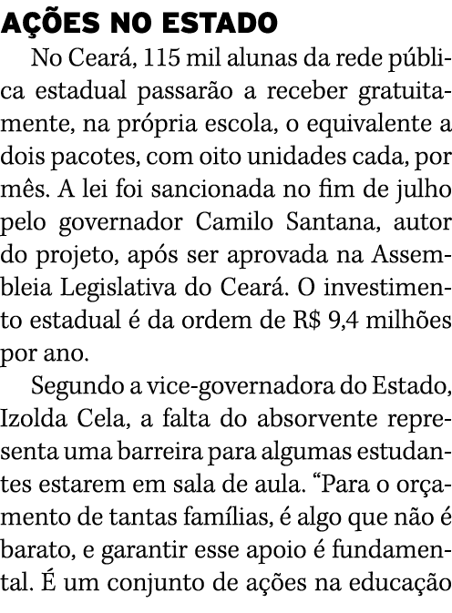AÇÕES NO ESTADO No Ceará, 115 mil alunas da rede pública estadual passarão a receber gratuitamente, na própria escola   