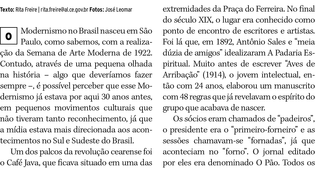 Texto: Rita Freire   rita freire al ce gov br Fotos: José Leomar Modernismo no Brasil nasceu em São Paulo, como sabem   