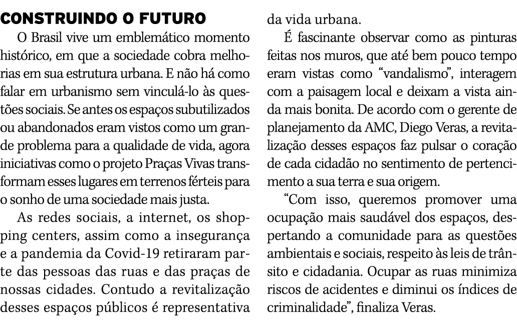 CONSTRUINDO O FUTURO O Brasil vive um emblemático momento histórico, em que a sociedade cobra melhorias em sua estrut   