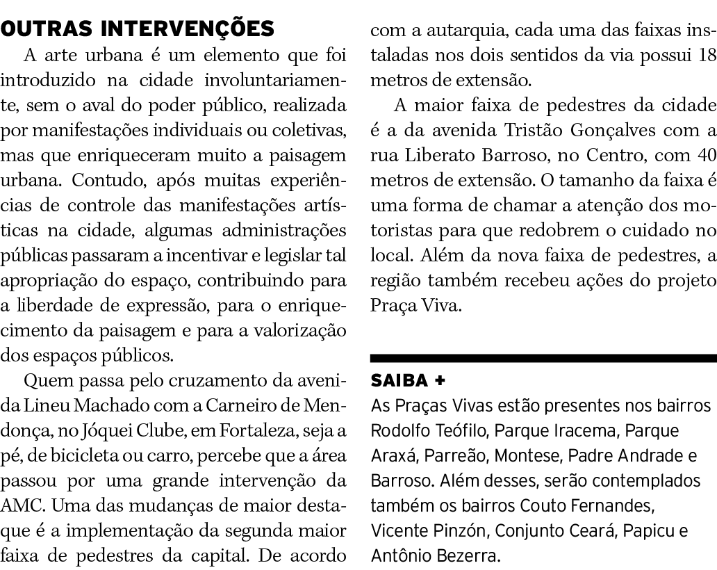 OUTRAS INTERVENÇÕES A arte urbana é um elemento que foi introduzido na cidade involuntariamente, sem o aval do poder    