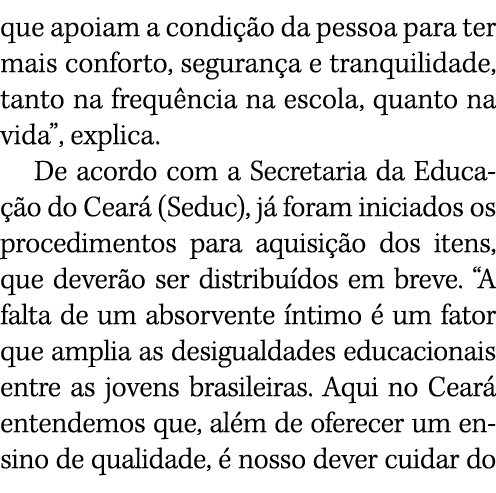 que apoiam a condição da pessoa para ter mais conforto, segurança e tranquilidade, tanto na frequência na escola, qua   