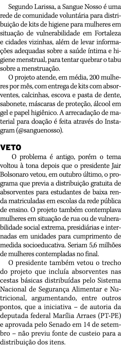 Segundo Larissa, a Sangue Nosso é uma rede de comunidade voluntária para distribuição de kits de higiene para mulhere   