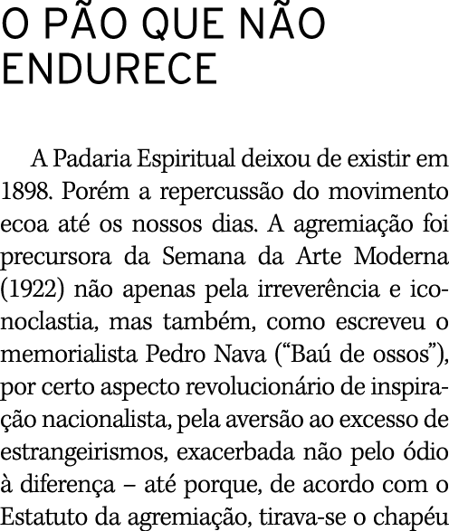 O PÃO QUE NÃO ENDURECE A Padaria Espiritual deixou de existir em 1898  Porém a repercussão do movimento ecoa até os n   