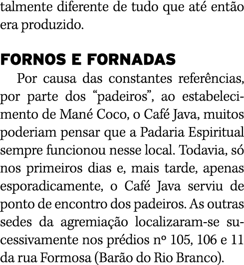 talmente diferente de tudo que até então era produzido  FORNOS E FORNADAS Por causa das constantes referências, por p   
