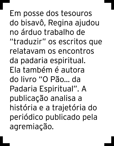 Em posse dos tesouros do bisavô, Regina ajudou no árduo trabalho de  traduzir  os escritos que relatavam os encontros   
