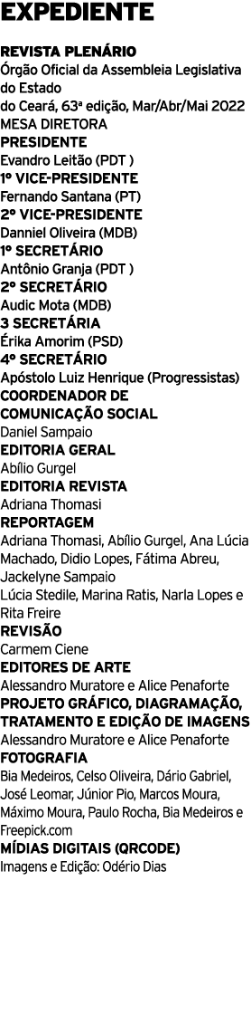 EXPEDIENTE REVISTA PLENÁRIO Órgão Oficial da Assembleia Legislativa do Estado do Ceará, 63a edição, Mar Abr Mai 2022    