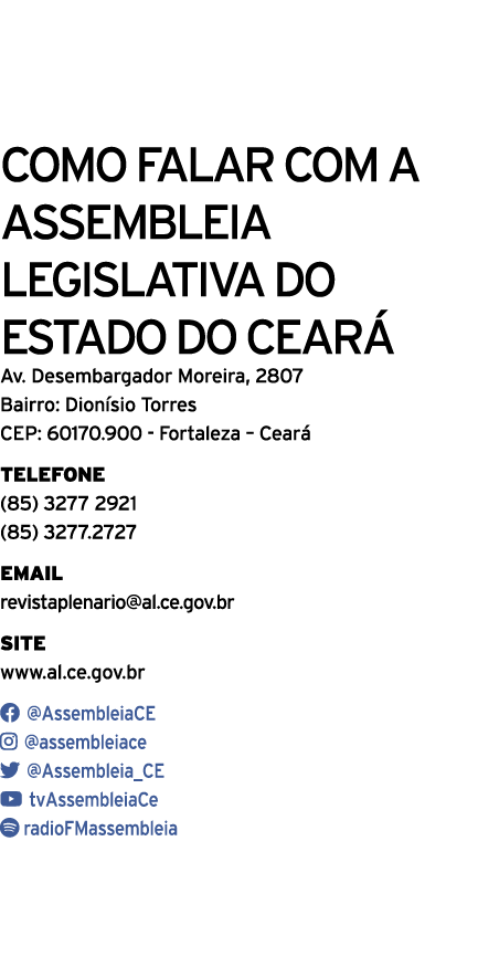 Como falar com a AssemblEia Legislativa do Estado do Ceará Av  Desembargador Moreira, 2807 Bairro: Dionísio Torres CE   