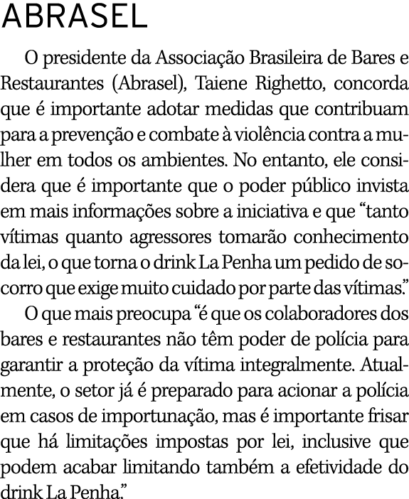 ABRASEL O presidente da Associação Brasileira de Bares e Restaurantes (Abrasel), Taiene Righetto, concorda que é impo   