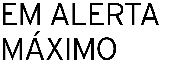 EM ALERTA MÁXIMO 