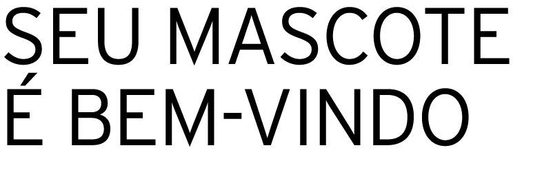 SEU MASCOTE É BEM-VINDO 