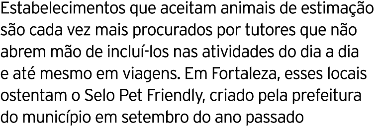Estabelecimentos que aceitam animais de estimação são cada vez mais procurados por tutores que não abrem mão de inclu   