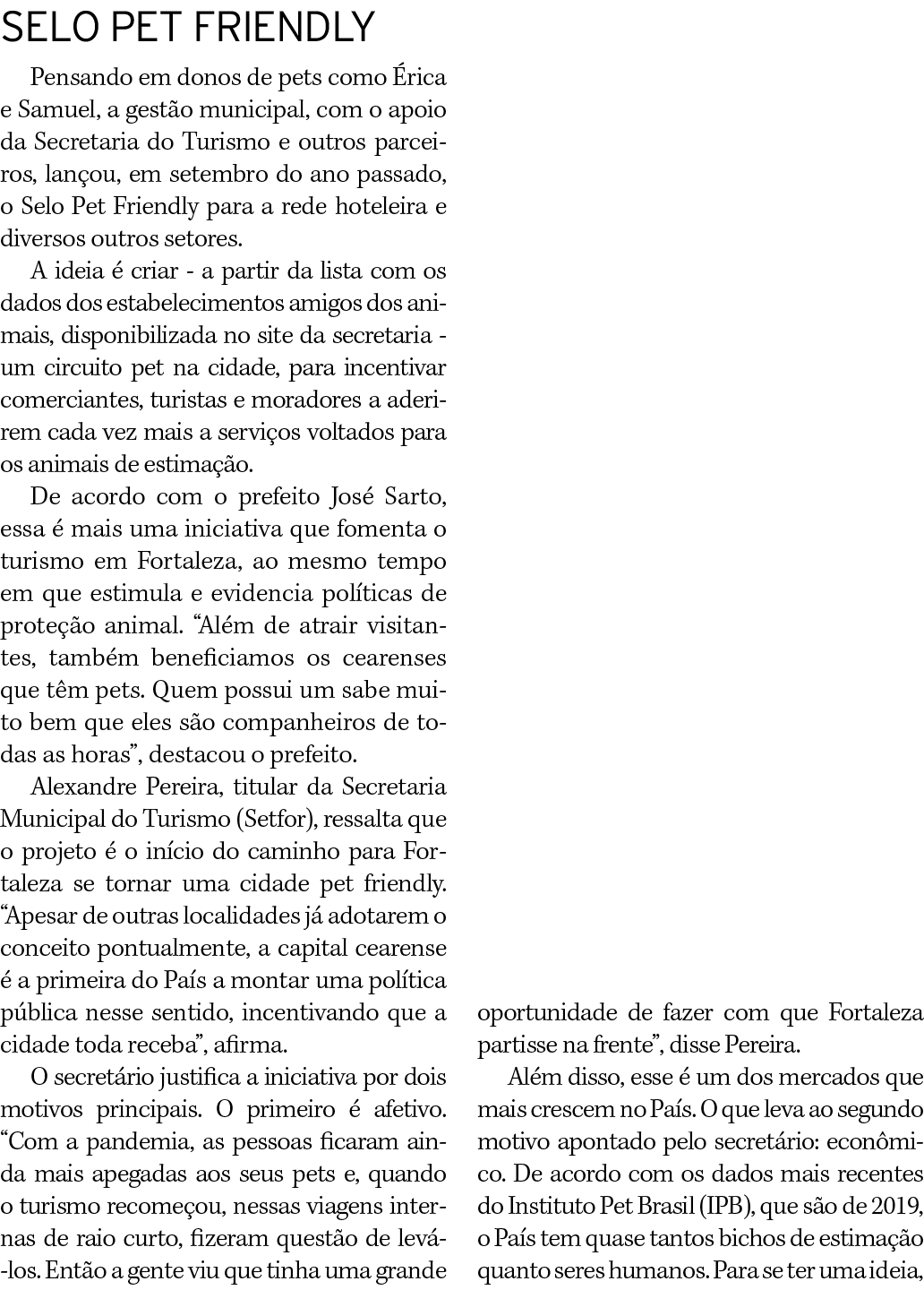 SELO PET FRIENDLY Pensando em donos de pets como Érica e Samuel, a gestão municipal, com o apoio da Secretaria do Tur   