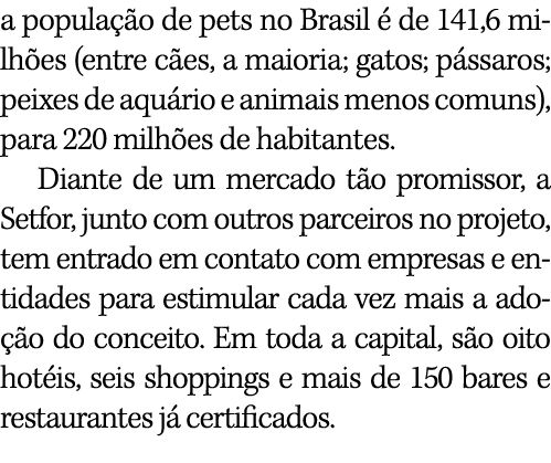 a população de pets no Brasil é de 141,6 milhões (entre cães, a maioria; gatos; pássaros; peixes de aquário e animais   