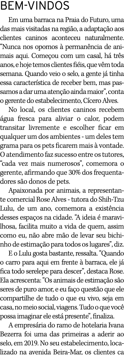 BEM-VINDOS Em uma barraca na Praia do Futuro, uma das mais visitadas na região, a adaptação aos clientes caninos acon   